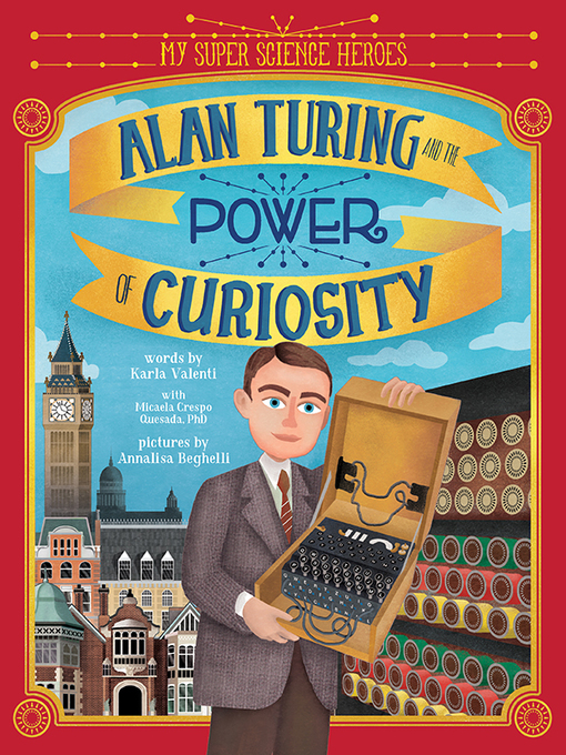 Title details for Alan Turing and the Power of Curiosity by Karla Valenti - Available